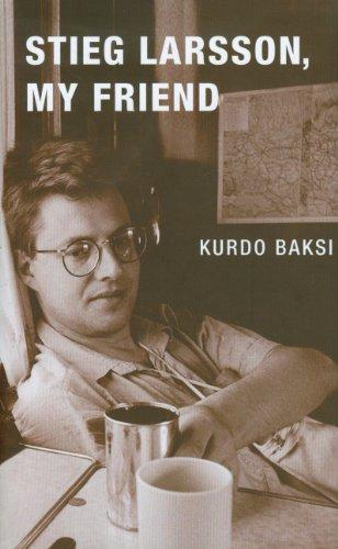 Stieg Larsson, My Friend - Hardcover English by Kurdo Baksi - 1/9/2010