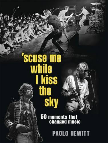 Scuse Me While I K**s The Sky - Hardcover English by Paolo Hewitt - 1/9/2011 