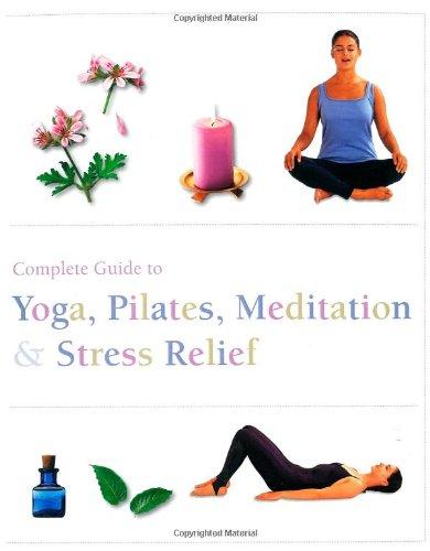The Complete Guide to Pilates, Yoga, Meditation, & Stress Relief - Paperback English by Parragon Books - 11/08/2012