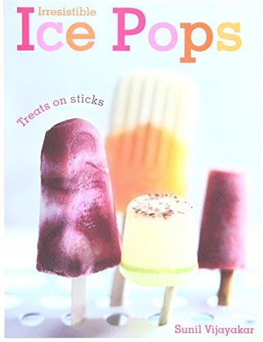 Irresistible Ice Pops - Hardcover English by Sunil Vijayakar - 11/2012