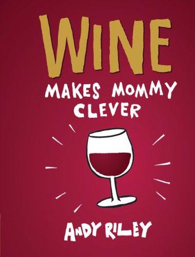 Wine Makes Mommy Clever - Hardcover English by ANDY RILEY - 26/03/2013