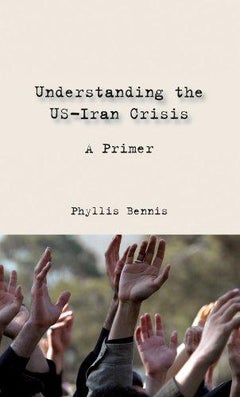Understanding the Us-Iran Crisis - Paperback English by Phyllis Bennis - 1/9/2008