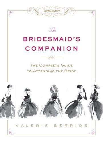 Town and Country the Bridesmaid's Companion - Hardcover English by Valerie Berrios - 5/1/2010