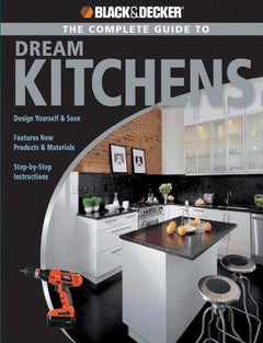 Black and Decker the Complete Guide to Dream Kitchens - Paperback English by Sarah Lynch - 15/04/2007 
