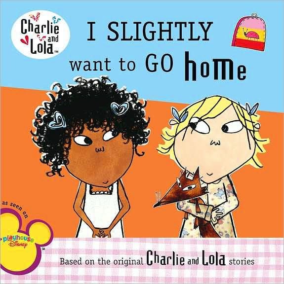 Charlie & Lola I Slightly Want To Go Home printed_book_paperback english