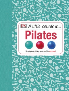 A Little Course In Pilates Hardcover English by DK - 2013-01-17