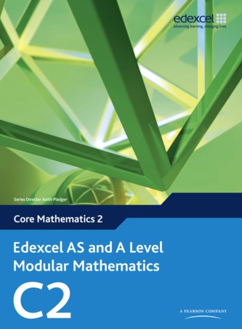 Edexcel As And A Level Modular Mathematics -Core Mathematics C2 Paperback English by Keith Pledger - 39581
