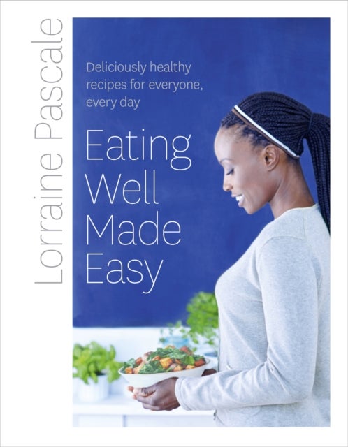 Eating Well Made Easy - Hardcover English by Lorraine Pascale - 27/08/2015 