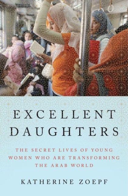 Excellent Daughters - Hardcover English by Katherine Zoepf - 12/01/2016 