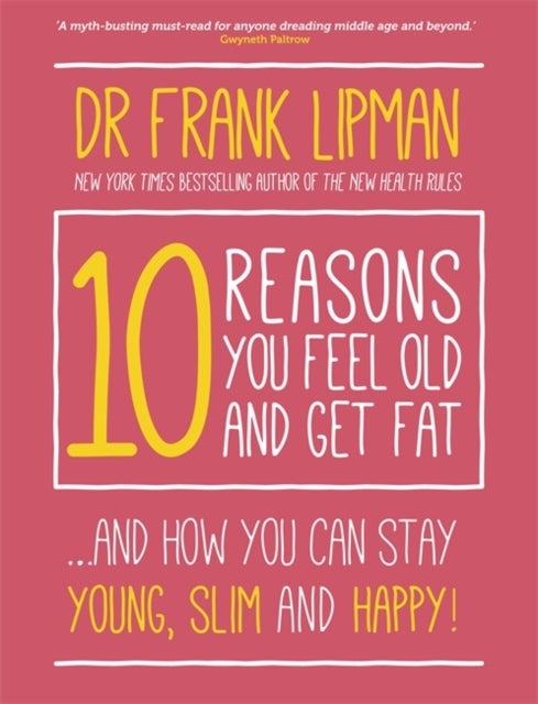 10 Reasons You Feel Old and Get Fat - Paperback English by Frank Lipman 
