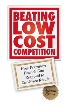 Beating Low Cost Competition - Hardcover English by Adrian Ryans - 23/03/2009