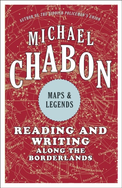 Maps and Legends: Reading and Writing Along the Borderlands - Paperback English by Michael Chabon - 7/2/1905 