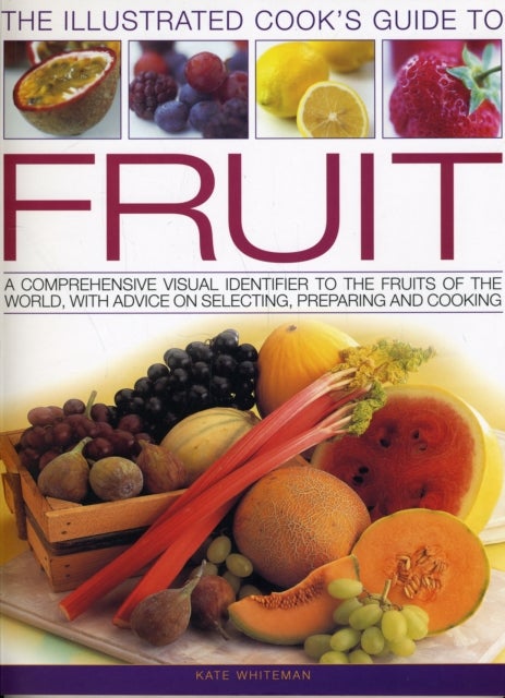 The Illustrated Cook's Guide to Fruit - Paperback English by Kate Whiteman - 16/10/2010 