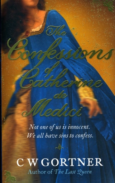 Confessions of Catherine De Medici - Paperback English by C W Gortner