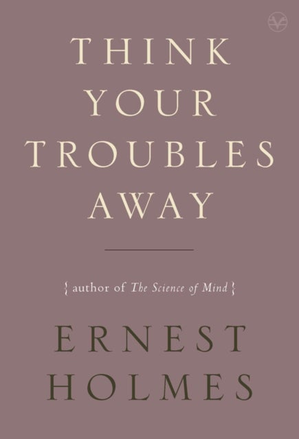 Think Your Troubles Away - Paperback English by Ernest Holmes - 30/12/2010