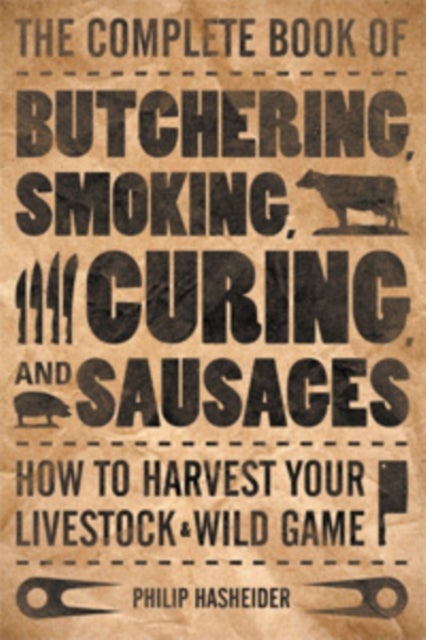 The Complete Book of Butchering, Smoking, Curing, and Sausage Making printed_book_flexi_bound english - 10/9/2010