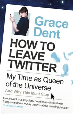 How to Leave Twitter - Paperback English by Grace Dent - 1/6/2011 