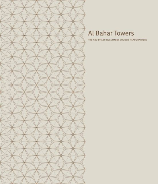 Al Bahr Towers: The Abu Dhabi Investment Council Headquarters Hardcover English by Peter Oborn - 41596 