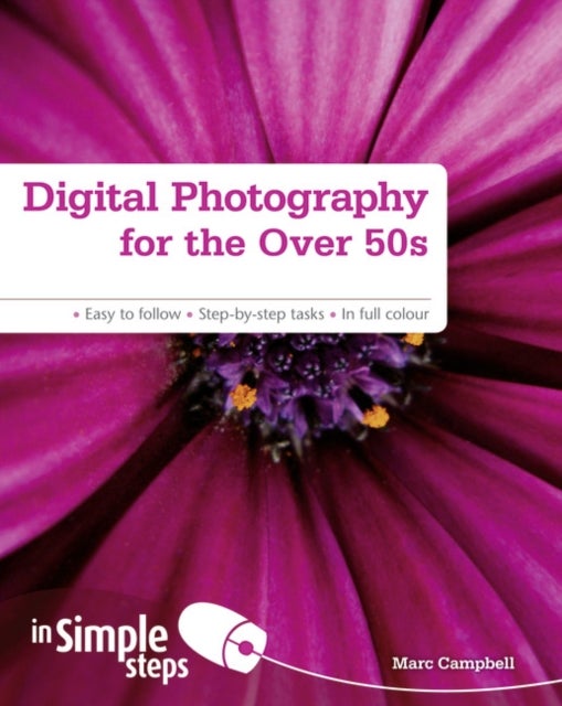Digital Photography for the Over 50S in Simple Steps - Paperback English by Marc Campbell - 26/01/2012