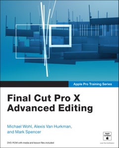 Final Cut Pro X Advanced Editing - Paperback English by Michael Wohl - 19/04/2012 