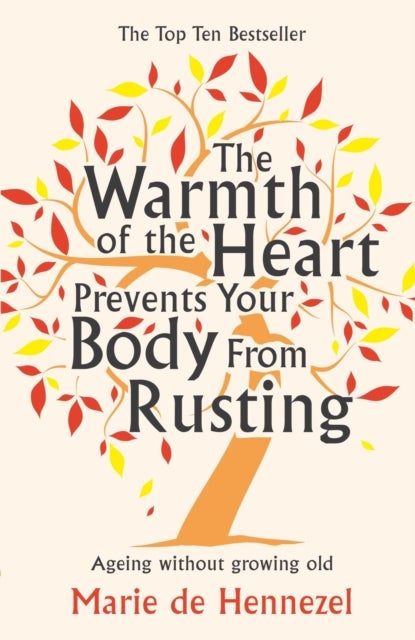 Warmth of the Heart Prevents Your Body From Rusting - Paperback English by Marie de Hennezel - 1/2/2012 