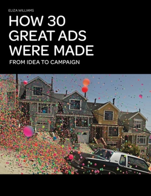 How 30 Great Ads Were Made - Paperback English by Eliza Williams - 14/03/2012