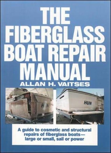 The Fiberglass Boat Repair Manual - Hardcover English by Allan H. Viatses - 1/10/1988 