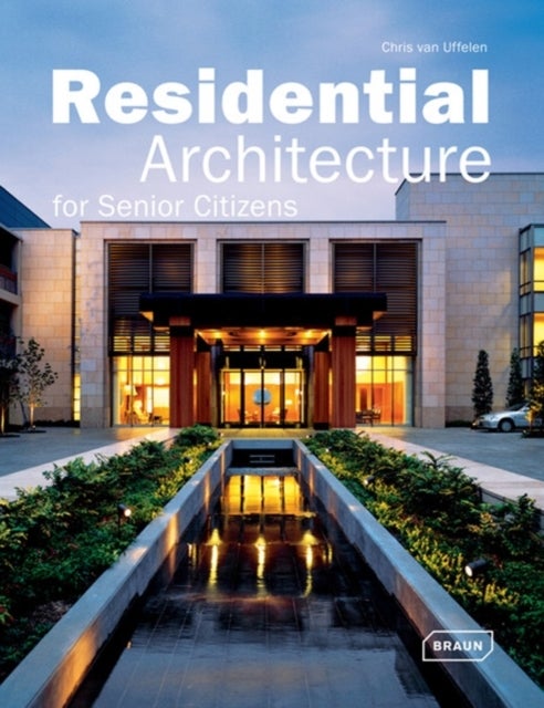 Residential Architecture for Senior Citizens - Hardcover English by Chris van Uffelen - 16/06/2012 