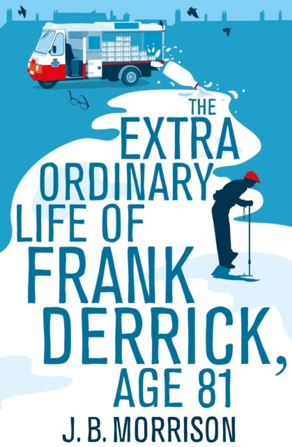 The Extra Ordinary Life of Frank Derrick, Age 81 - Paperback English by J.B. Morrison - 5/6/2014