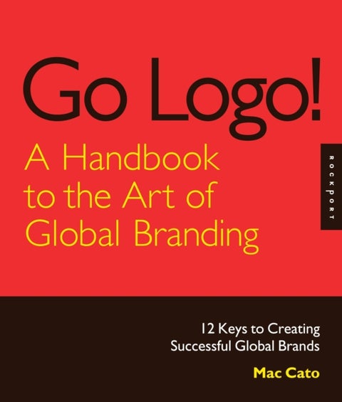 Go Logo! A Handbook To The Art Of Global Branding - Hardcover English by Mac Cato - 40181