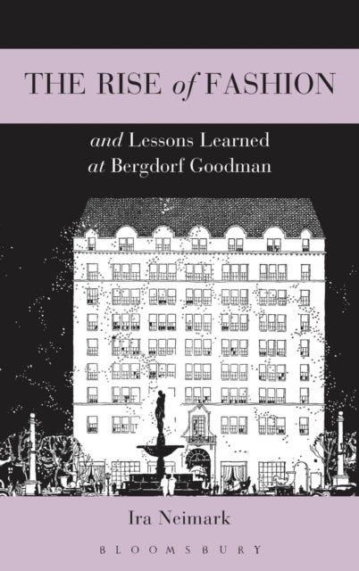 The Rise of Fashion and Lessons Learned at Bergdorf Goodman - Hardcover English by IRA NEIMARK - 11/10/2011 
