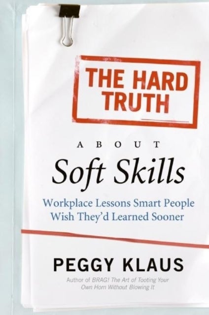 The Hard Truth About Soft Skills printed_book_paperback english 