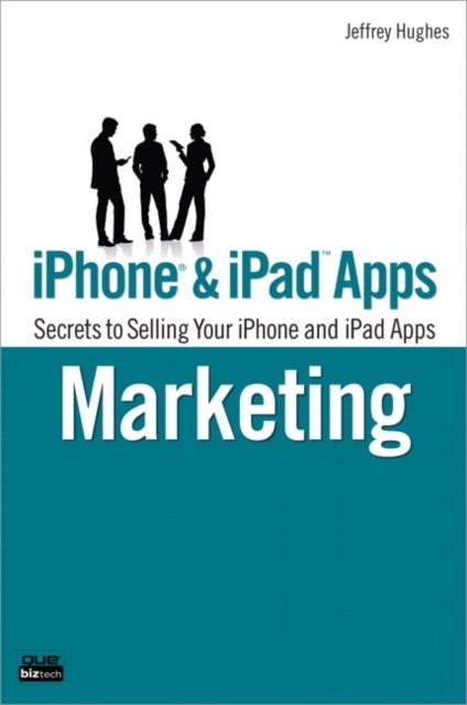 iPhone and iPad Apps Marketing - Paperback English by Jeffrey Hughes - 22/04/2010 