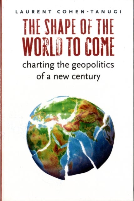 The Shape of the World to Come - Paperback English by Laurent Cohen-Tanugi - 16/07/2009 