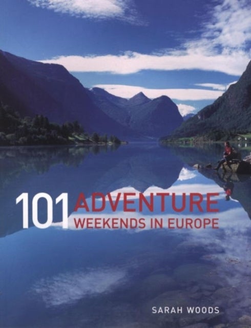 101 Adventure Weekends in Europe - Paperback English by Sarah Woods - 5/5/2009 