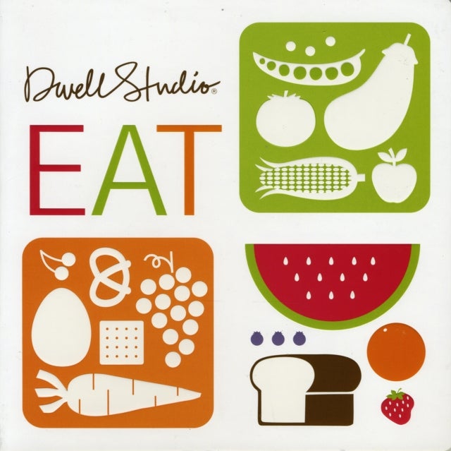 Dwell Studios: EAT - Board Book English by Dwell Studio - 3/3/2010 