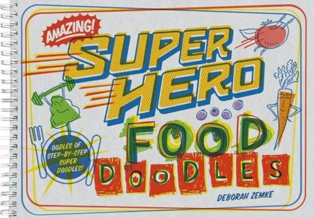 Super Hero Food Doodles - Spiral Bound English by Deborah Zemke - 01/04/2010 
