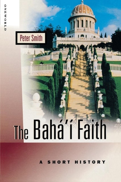 The Baha'i Faith - Paperback English by Peter Smith - 29/07/1999