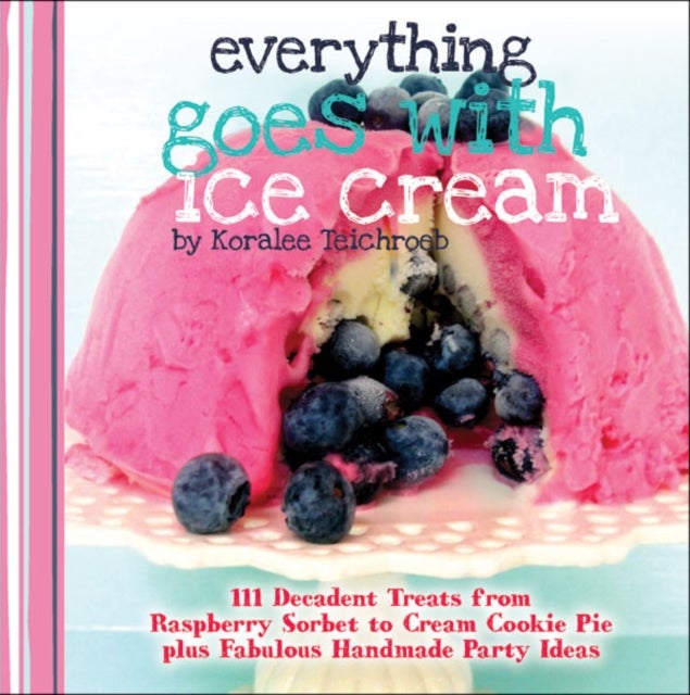 Everything Goes With Ice Cream Hardcover English by Koralee Teichroeb - 41277 