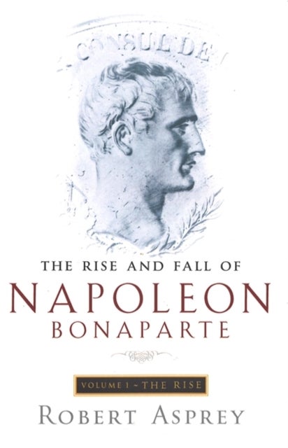 The Rise And Fall Of Napoleon - Paperback English by Robert B. Asprey - 37051 