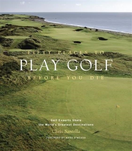 Fifty Places to Play Golf Before You Die printed_book_hardback english - 01/10/2005 