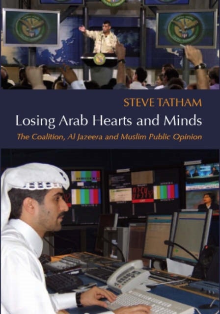 Losing Arab Hearts and Minds - Hardcover English by Steve Tatham - 01/01/2006 