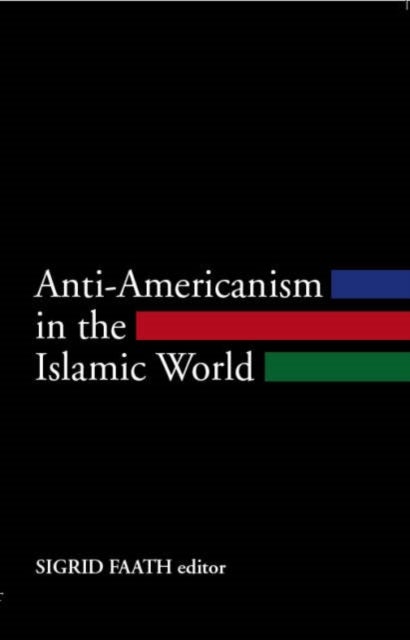 Anti-Americanism in the Islamic World - Paperback English by SIGRID FAATH - 31/01/2006 