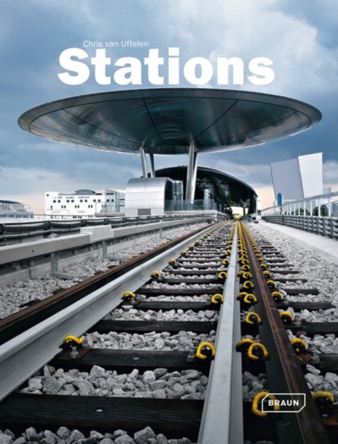 Stations - Hardcover English by Chris van Uffelen - 16/06/2010