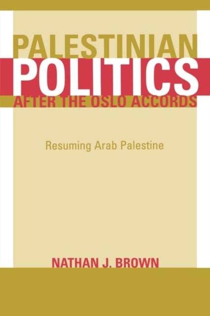Palestinian Politics After the Oslo Accords - Paperback English by Nathan J. Brown - 03/11/2003 
