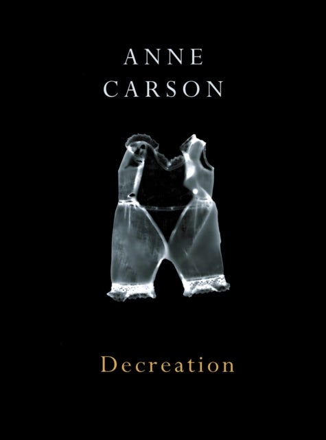 Decreation - Paperback English by Anne Carson - 01/09/2006 