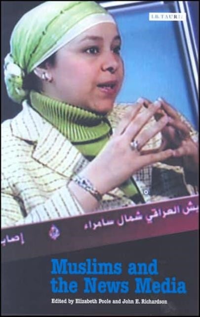 Muslims and the News Media - Paperback English by Elizabeth Poole - 06/05/2006 