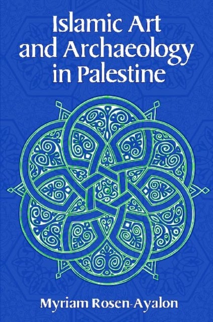 Islamic Art and Archaeology in Palestine - Paperback English by Myriam Rosen-Ayalon - 17/08/2006 