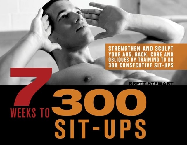 7 Weeks to 300 Sit-Ups - Paperback English by Brett Stewart - 03/04/2012