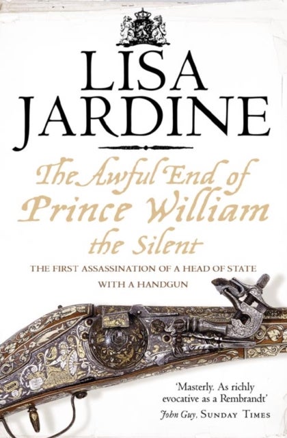 The Awful End of Prince William the Silent - Paperback English by Lisa Jardine - 19/06/2006 